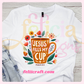 Jesus Fills My Cup- T-shirt